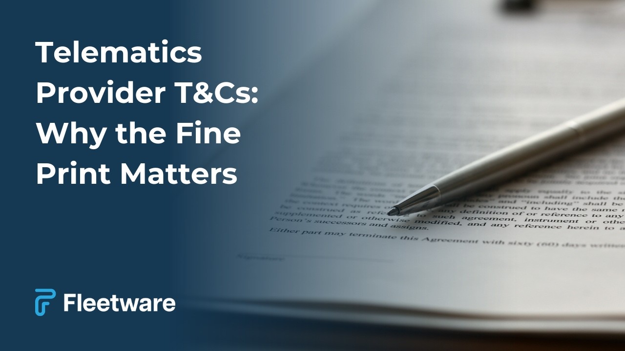 Telematics Provider T&Cs: Why the Fine Print Matters