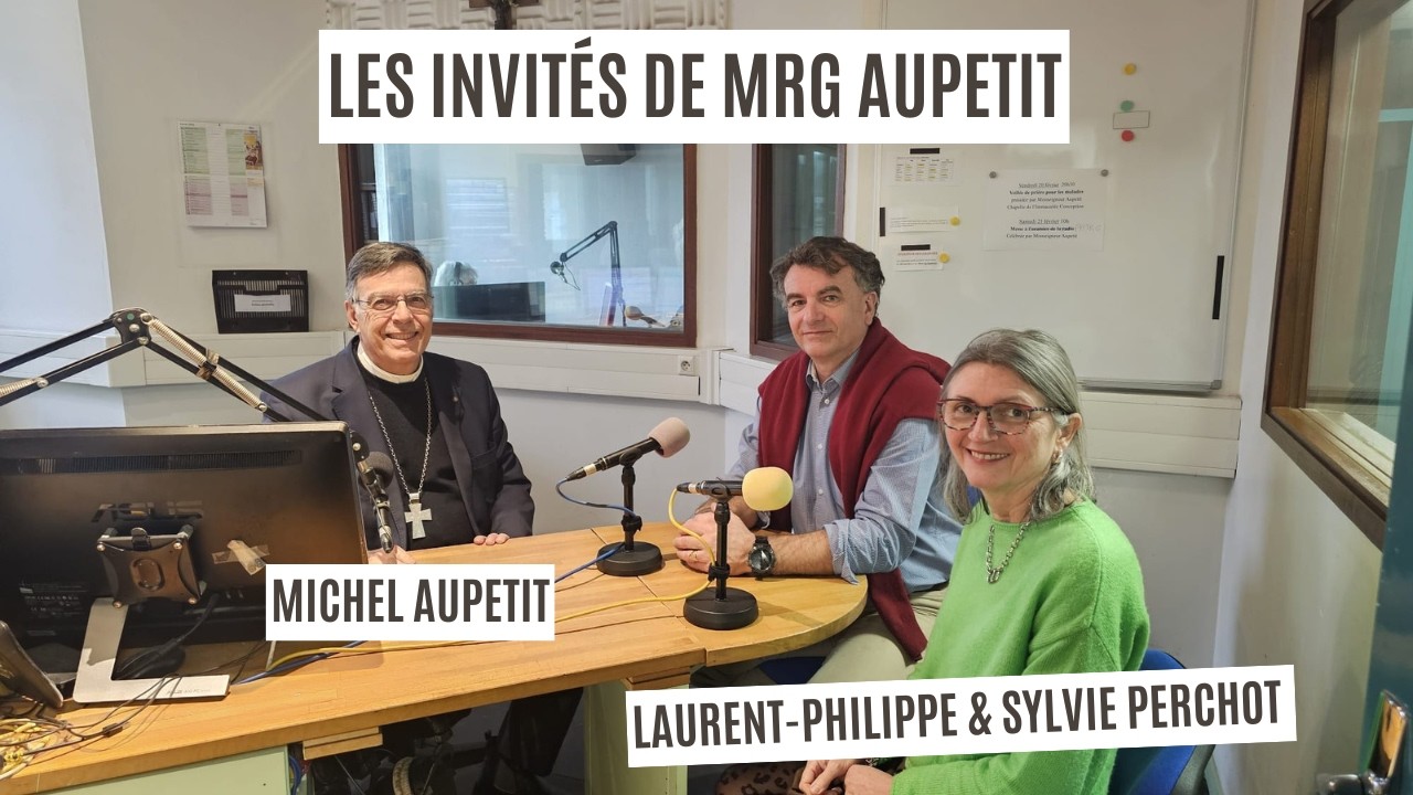 Laurent-Philippe et Sylvie Perchot sont les invités de Mgr Aupetit