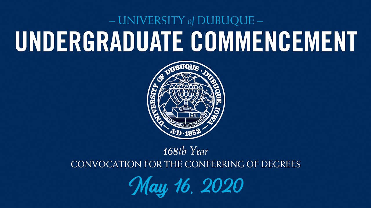 2020 Undergraduate Virtual Commencement l University of Dubuque