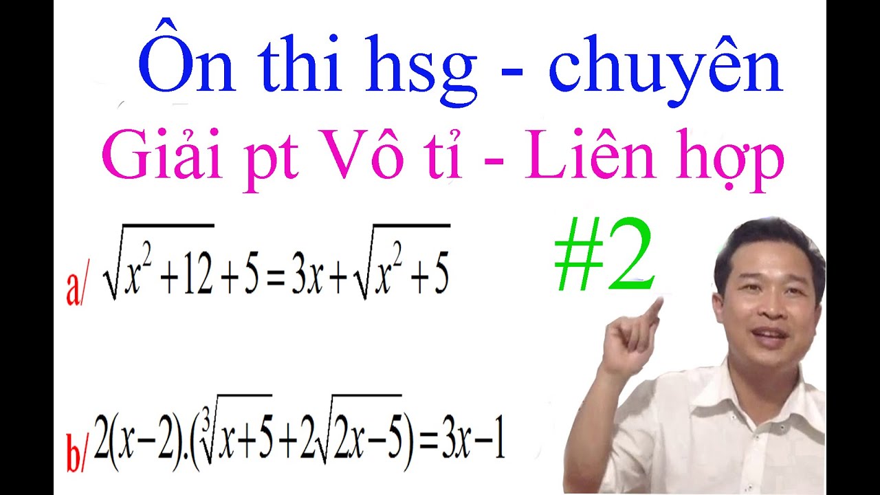 Giải pt vô tỉ bằng phương pháp liên hợp #2 - Ôn thi hsg Tóan - chuyên