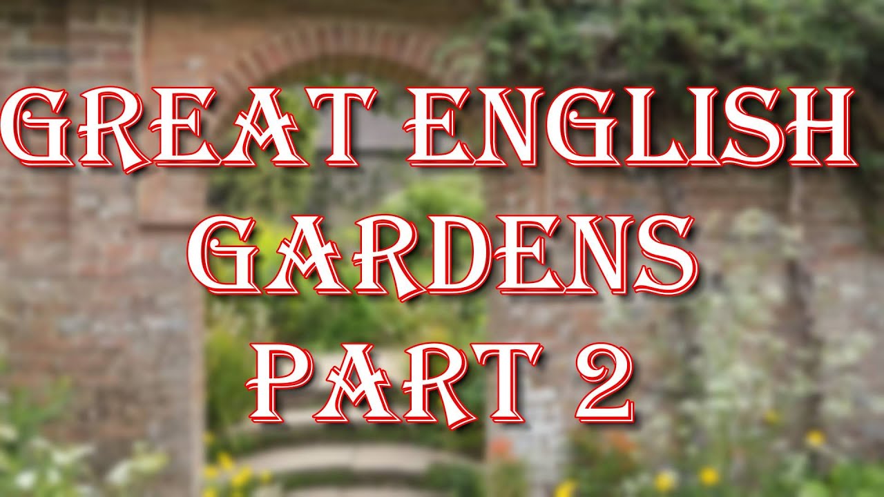 Iconic English Gardens & Chelsea Flower Show Highlights | Part 2