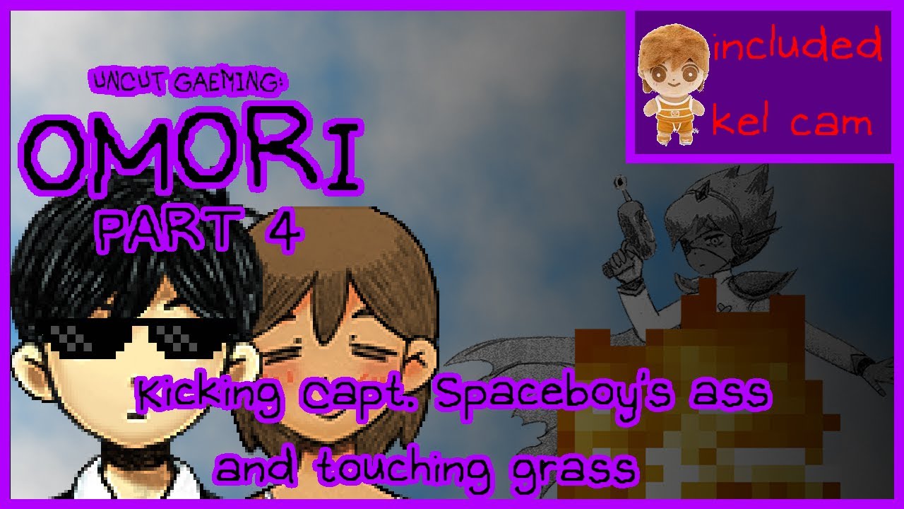 kicking Capt. Spaceboy's ass and touching grass┃OMORI (uncut gaeming)