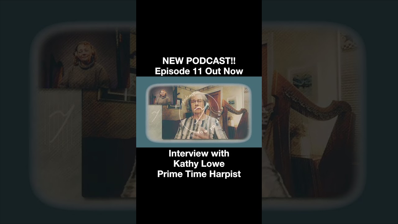 Ep 11: Kathy Lowe - Prime Time Harpist | How To Harp Podcast - OUT NOW!!