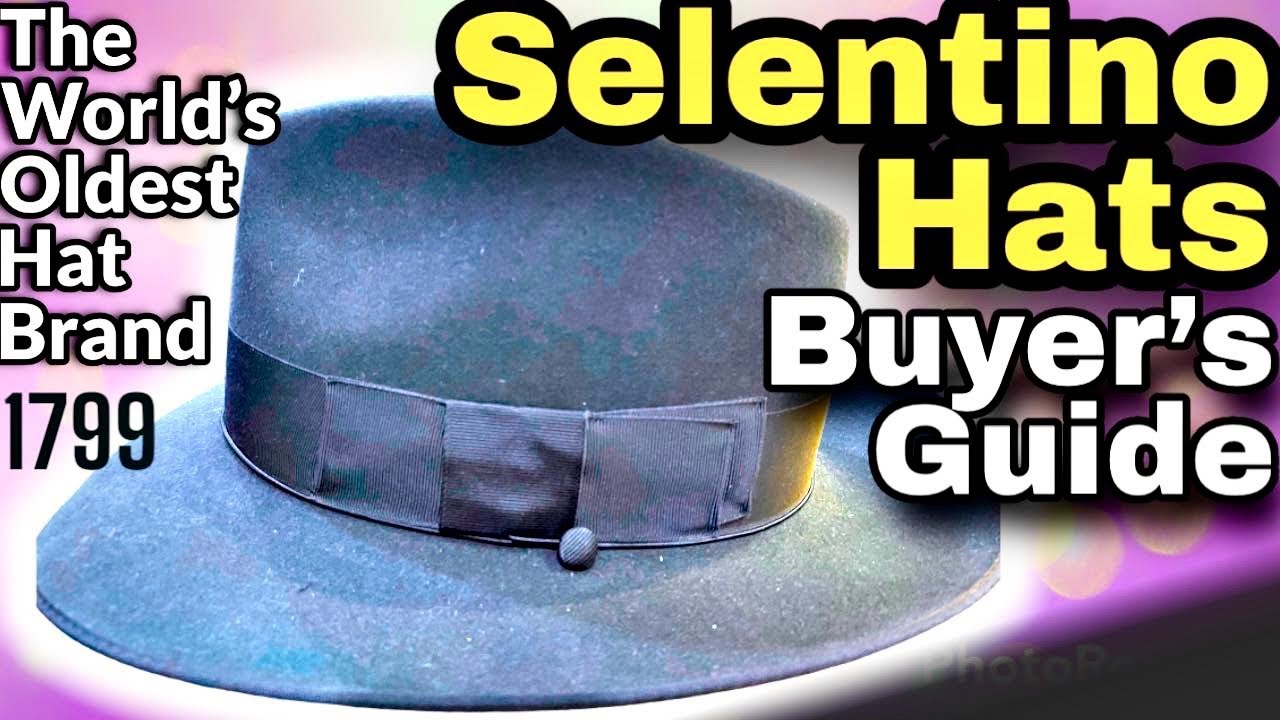 SELENTINO HATS - Buyer’s Guide to the WORLD’S OLDEST HAT BRAND 🌎
