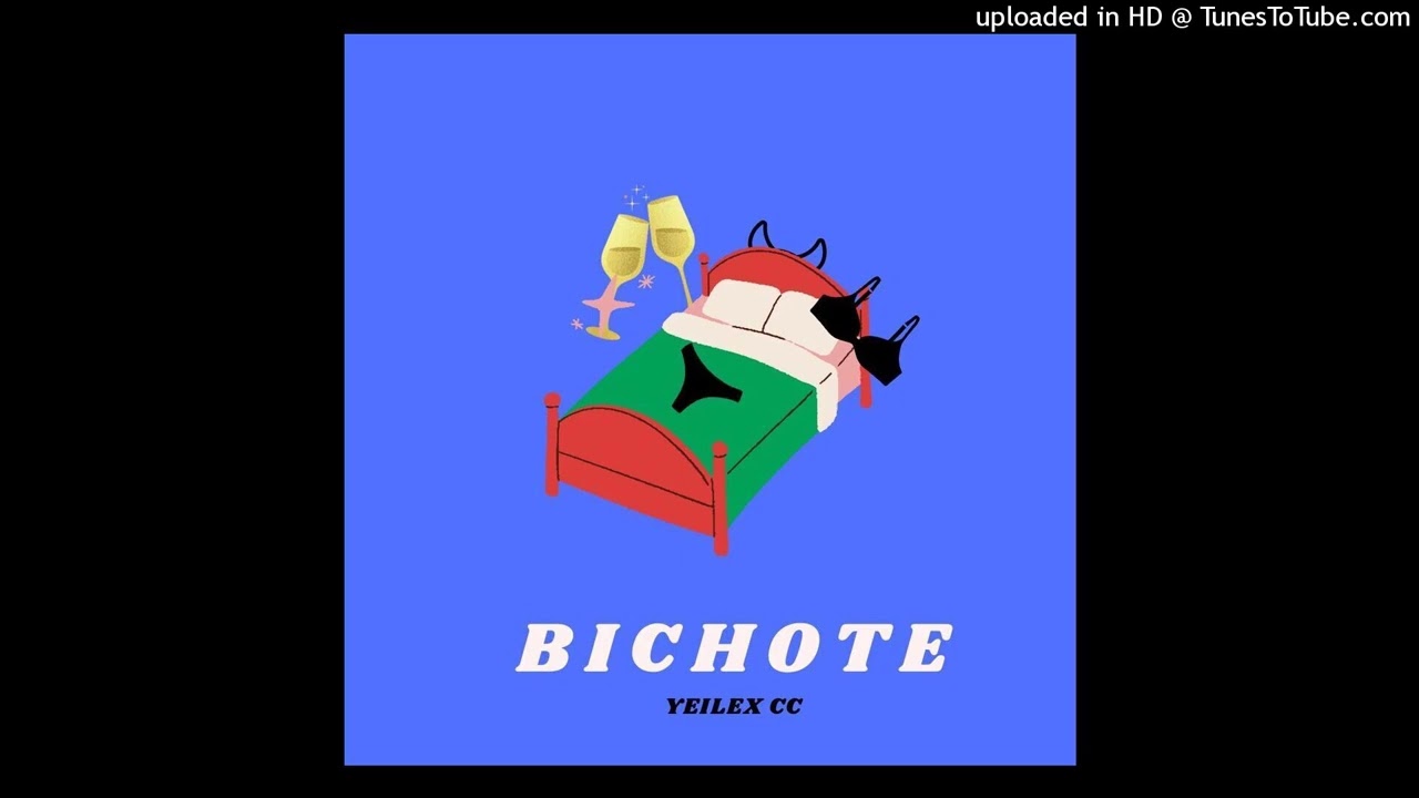 BICHOTE (Audio Oficial) - Yeilex CC