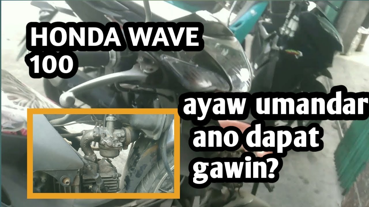 HONDA WAVE 100 | AYAW UMANDAR | ANO DAPAT GAWIN AT ANO DAPAT PALITAN?