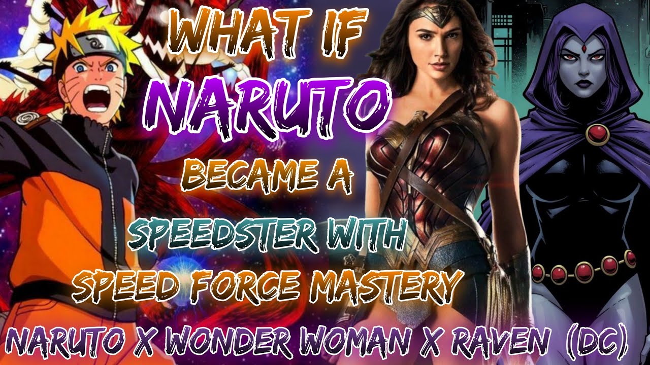 What If Naruto Became A Speedster With Speed Force Mastery | Naruto x Wonder Woman x Raven (DC)