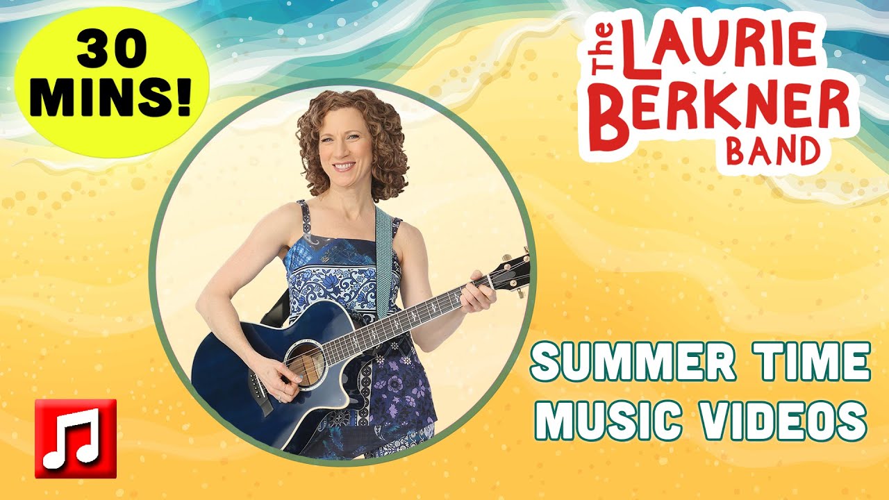 30 Min: Summer Time Music Videos by The Laurie Berkner Band | Best Kids Music