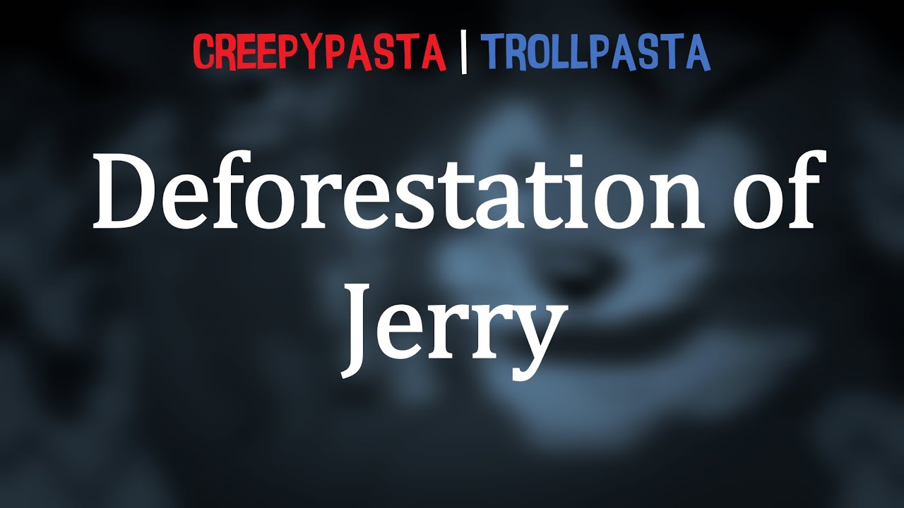 (Creepypasta/Trollpasta) Tom & Jerry Lost Episode: Deforestation of Jerry (by Chris L.)