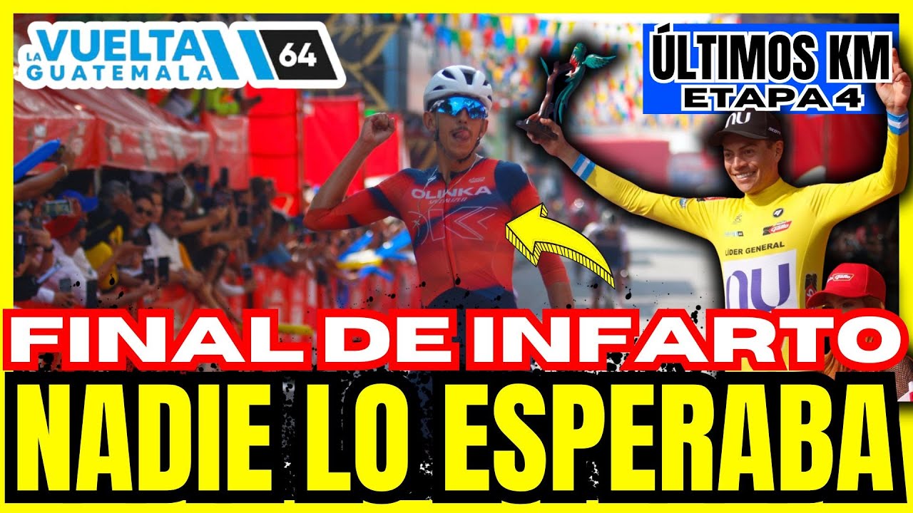 IMPRESIONANTE FINAL DE LA VUELTA GUATEMALA ETAPA 4