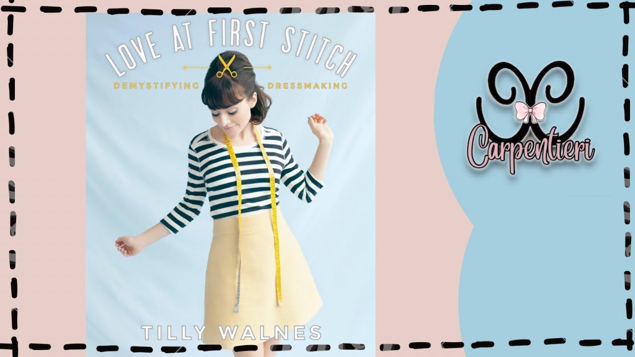 Book | LOVE at FIRST STITCH - Tilly Walnes | Sewing Therapy