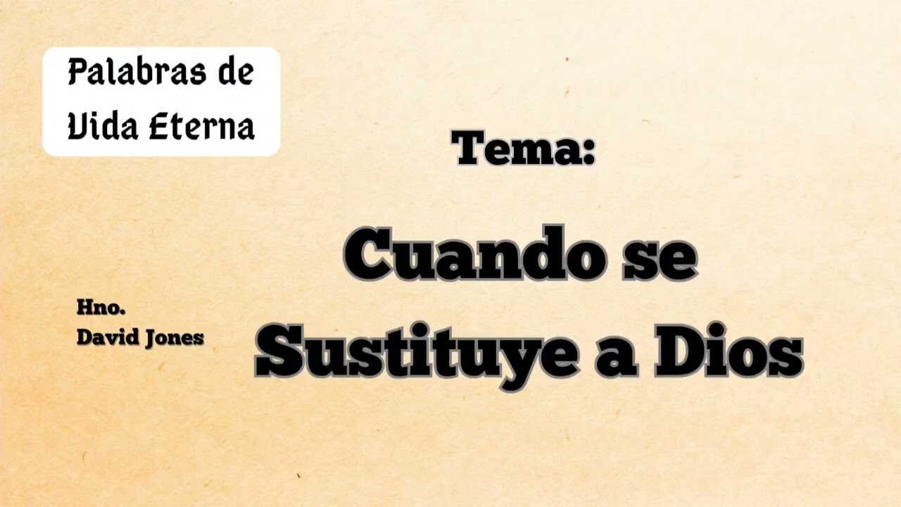Palabras de Vida: Cuando se Sustituye a Dios