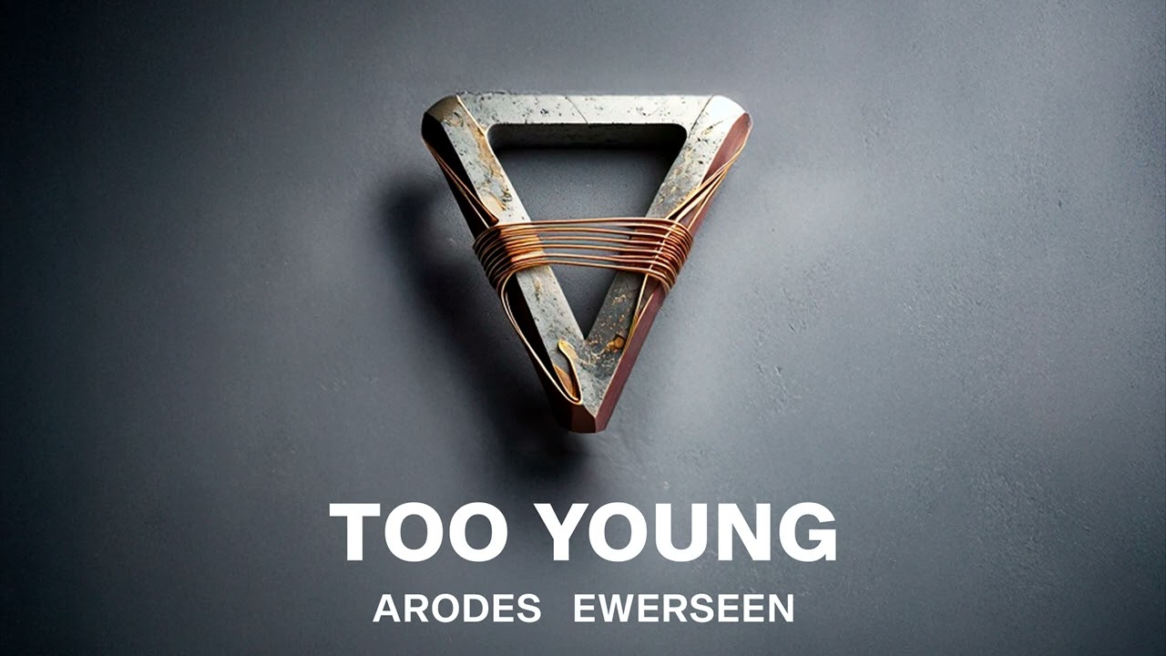 Arodes & Ewerseen - Too Young