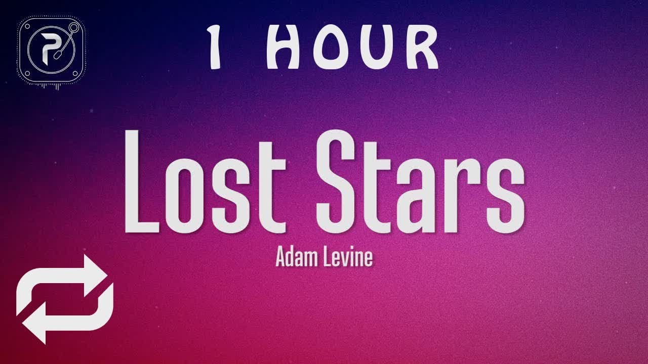 [1 HOUR 🕐 ] Adam Levine - Lost Stars (Lyrics)