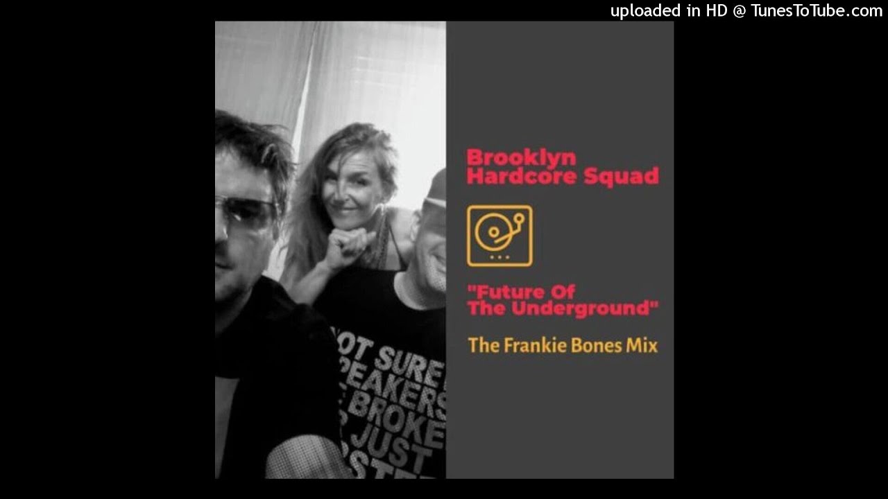 FUTURE OF THE UNDERGROUND / BROOKLYN HARDCORE SQUAD / THE FRANKIE BONES MIX