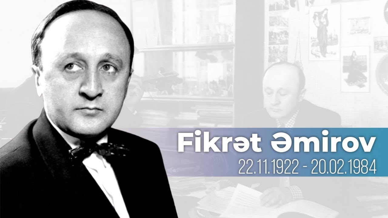 20 Fevral görkəmli Azərbaycan bəstəkarı Fikrət Əmirovun anım günüdür