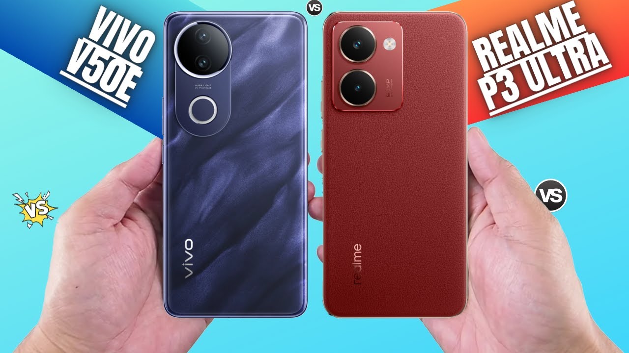 Vivo V50e Vs Realme P3 Ultra