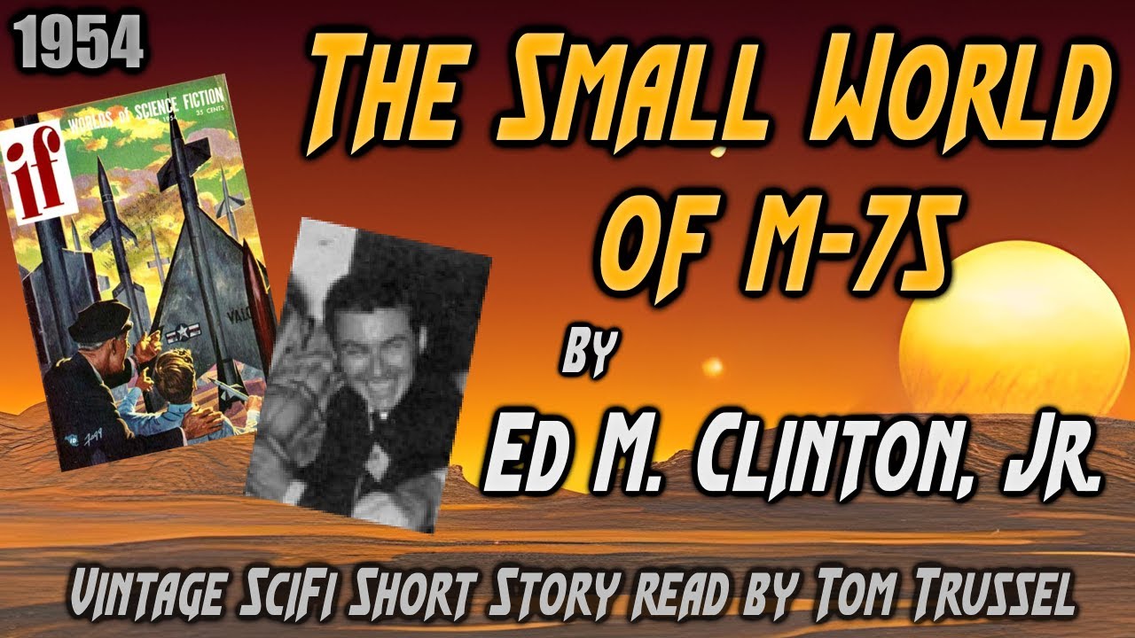 The Small World of M-75 by Ed M. Clinton, jr. -Vintage Science Fiction Short Story Audiobook Human