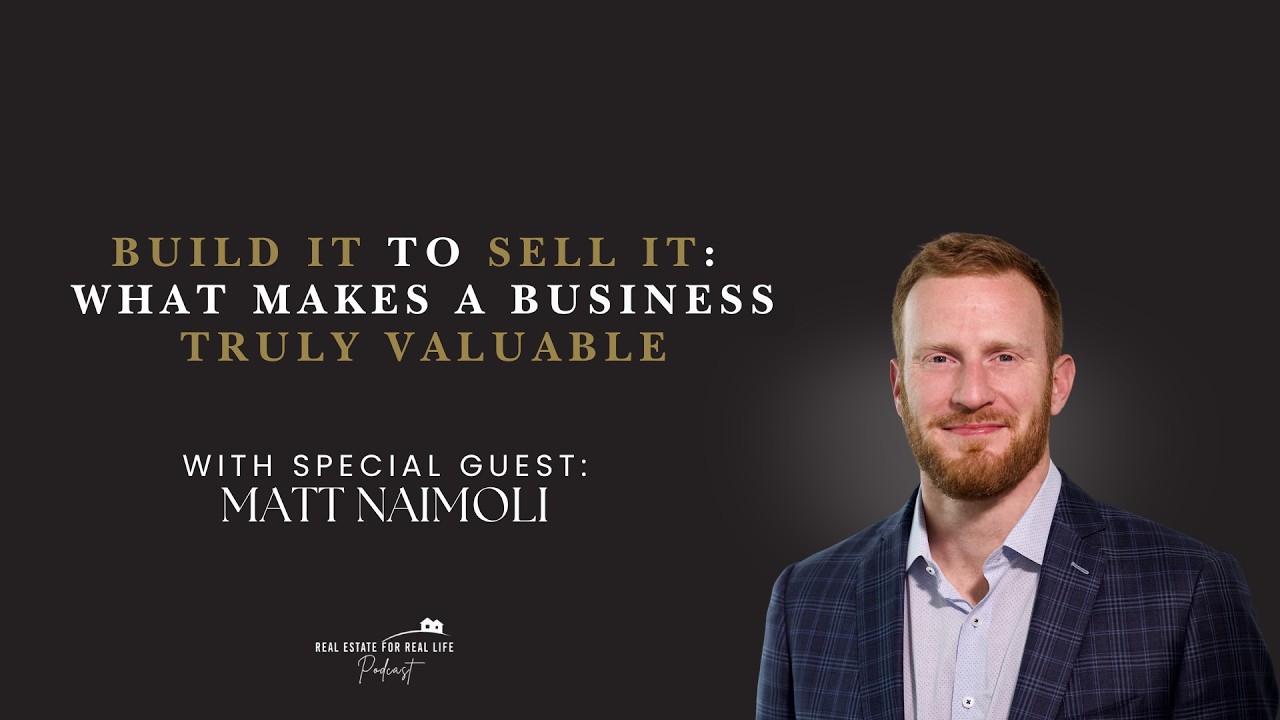 Episode 20 &bull; Build It to Sell It: What Makes a Business Truly Valuable with Matt Naimoli