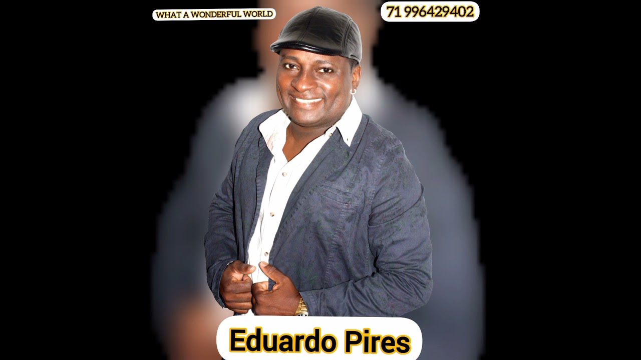 Eduardo Pires - WHAT A WONDERFUL WORLD