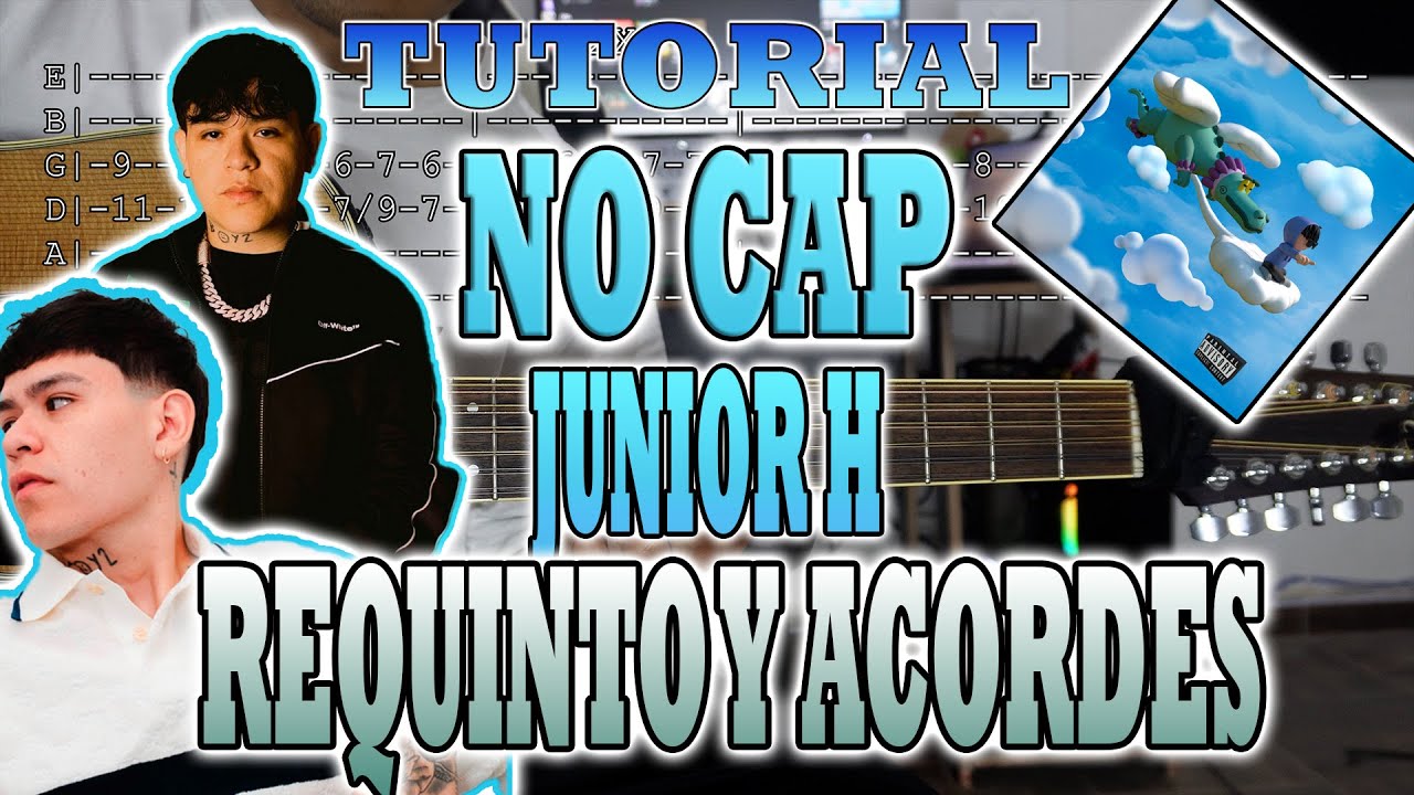 No Cap - Junior H - REQUINTO Y ACORDES - TUTORIAL - CON TABS