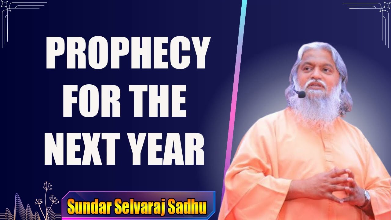 Sundar Selvaraj Sadhu    PROPHECY FOR THE NEXT YEAR (The Prophecy End)