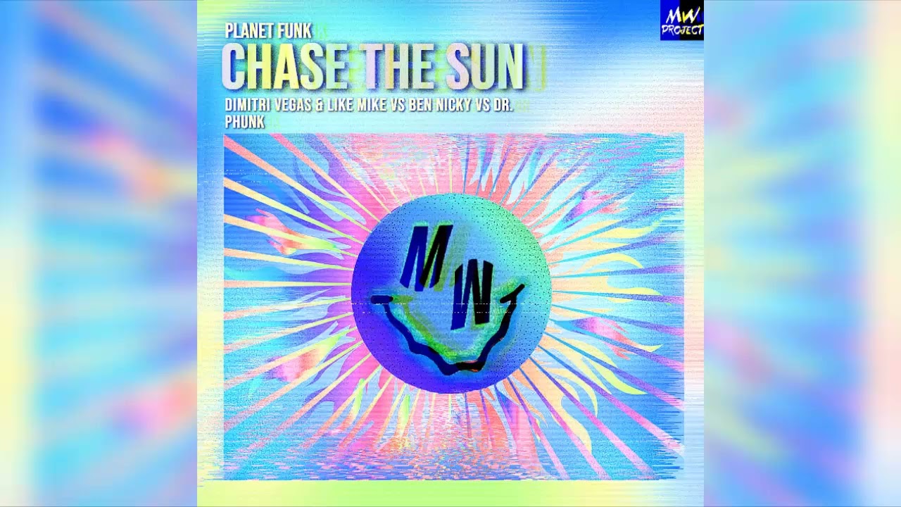 Chase The Sun - Dimitri Vegas & Like Mike & Ben Nicky & Dr. Phunk