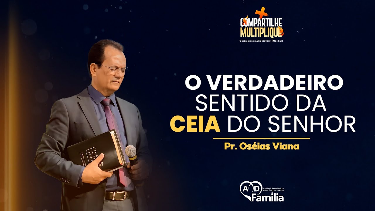 O Verdadeiro Sentido da Ceia do Senhor || Pr. Oséias Viana