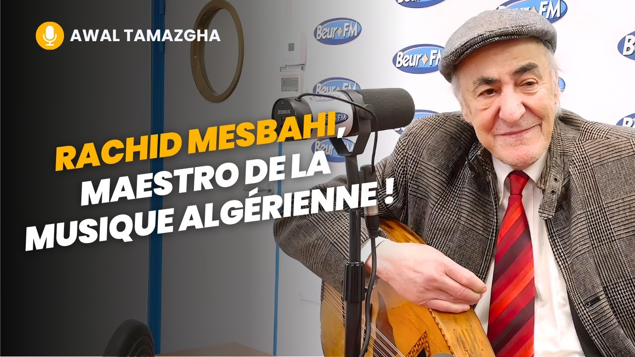 [Awal Tamazgha] Rachid Mesbahi, maestro de la musique algérienne !