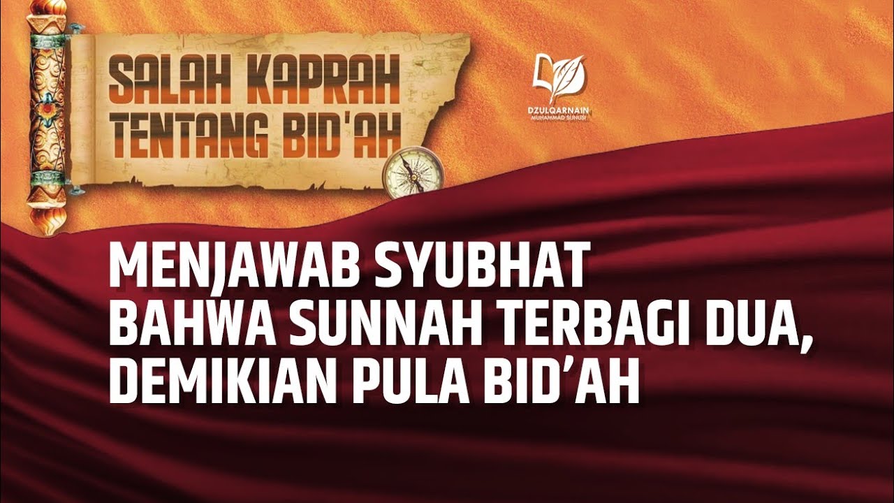 19. Menjawab Syubhat bahwa Sunnah Terbagi Dua, Demikian Pula Bid’ah