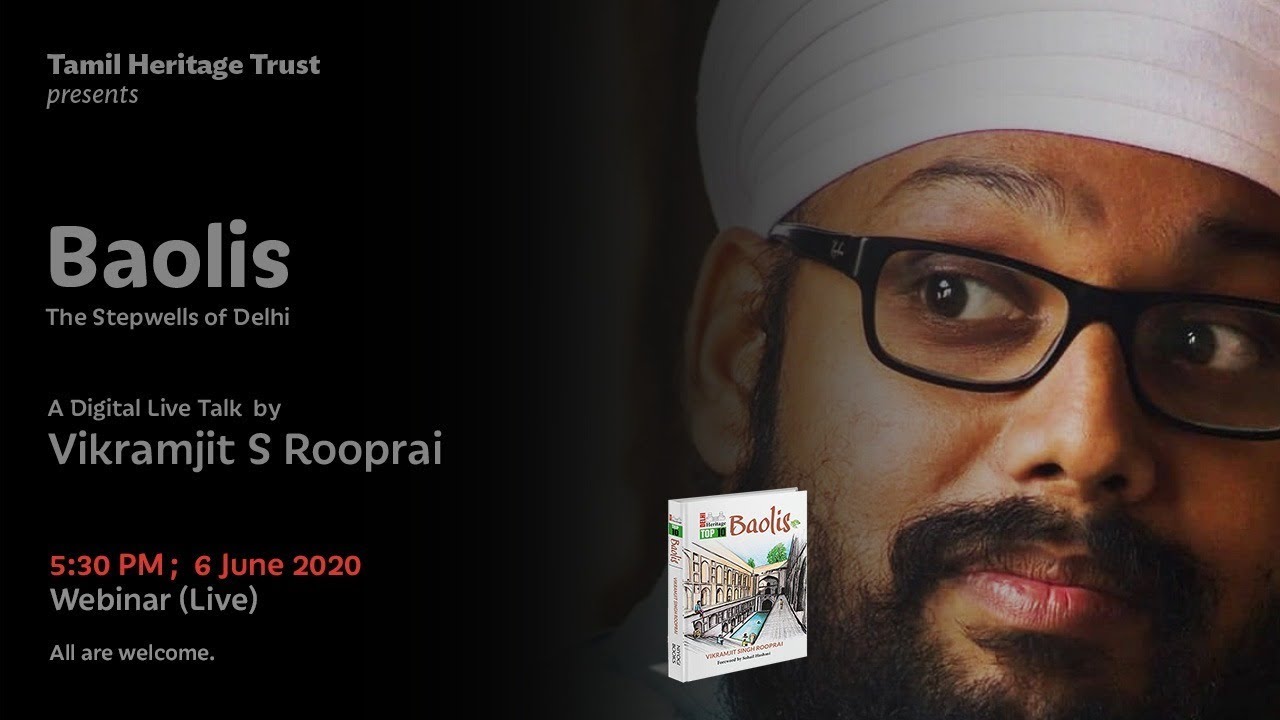 Baolis: The Stepwells of Delhi by Vikramjit S Rooprai. THT Monthly Heritage Talk. 6th June 2020