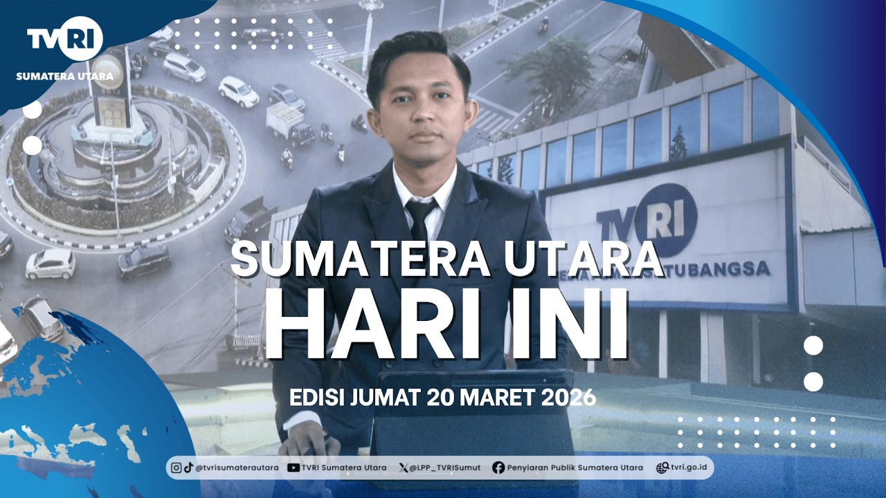 SUMATERA UTARA HARI INI [20 MARET 2026]