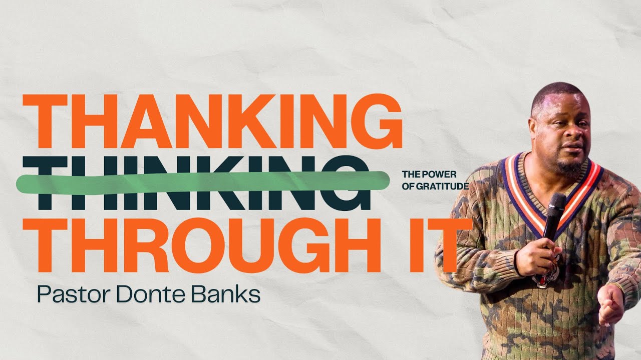 🔴  Thanking Your Way Through It// Pastor Donte Banks