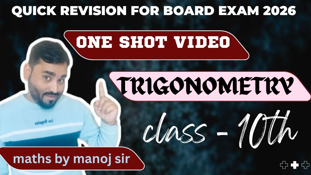 TRIGONOMETRY I CLASS 10TH I ONE SHOOT VIDEO FOR QUICK REVISION I MATHS BY MANOJ SIR