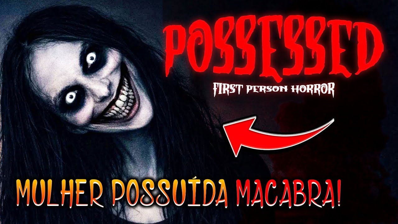 TEM UMA MULHER POSSUÍDA NOS PERSEGUINDO NESSA CASA! - Possessed [HORROR]