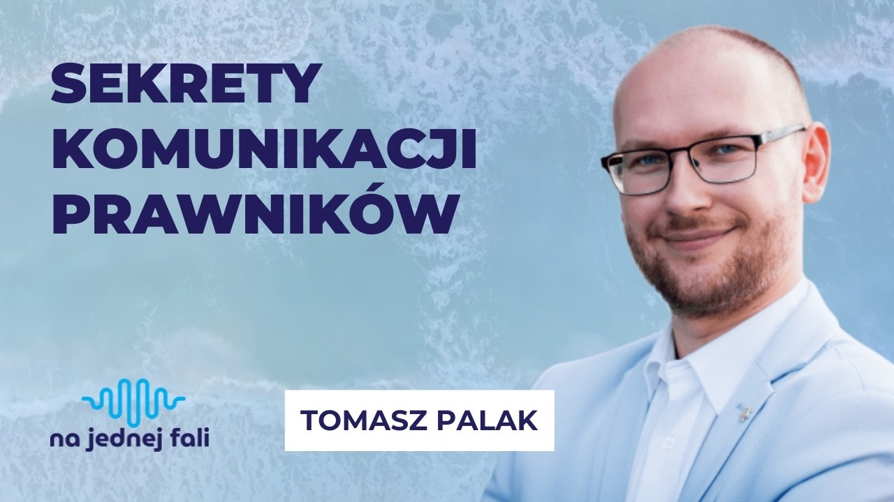 Wyjątkowy prawnik uczy komunikacji | Tomasz Palak | Na Jednej Fali