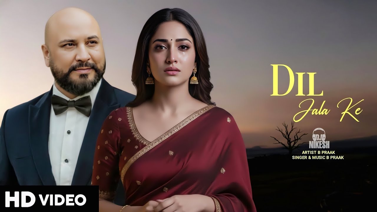 Dil Jala Ke | Sad Song 2026 | Heart Broken Song | Emotional Love Story | HD Video | B Prak 