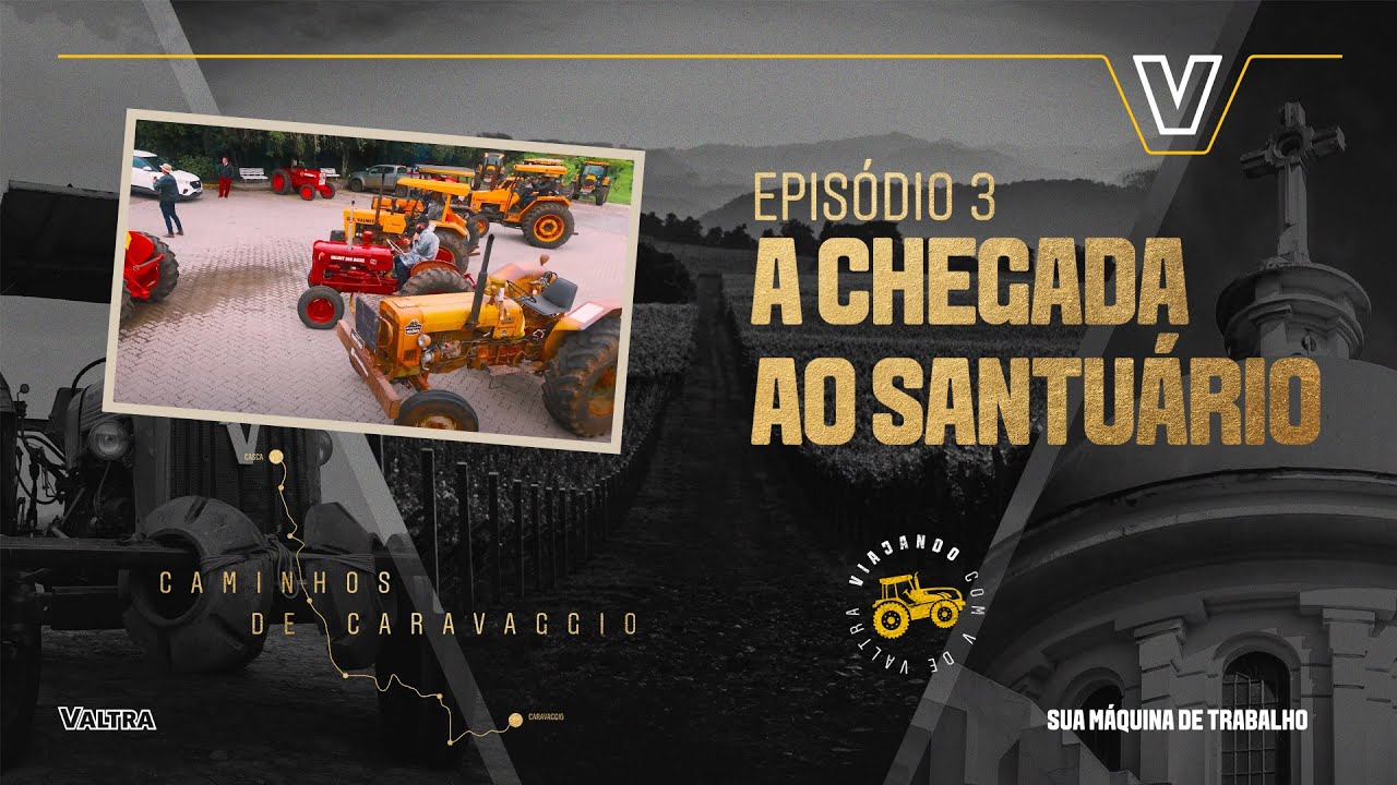 Viajando com V de Valtra pelos Caminhos de Caravaggio | EPISÓDIO 3 - CHEGANDO AO SANTUÁRIO