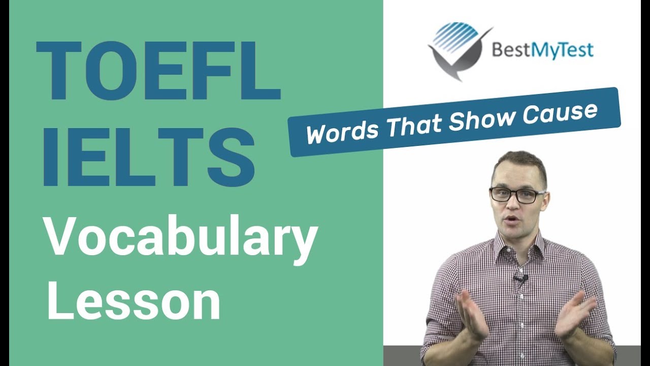 TOEFL & IELTS Vocabulary: Words that show cause (cause, reason, factor, culprit, arise, attribute)