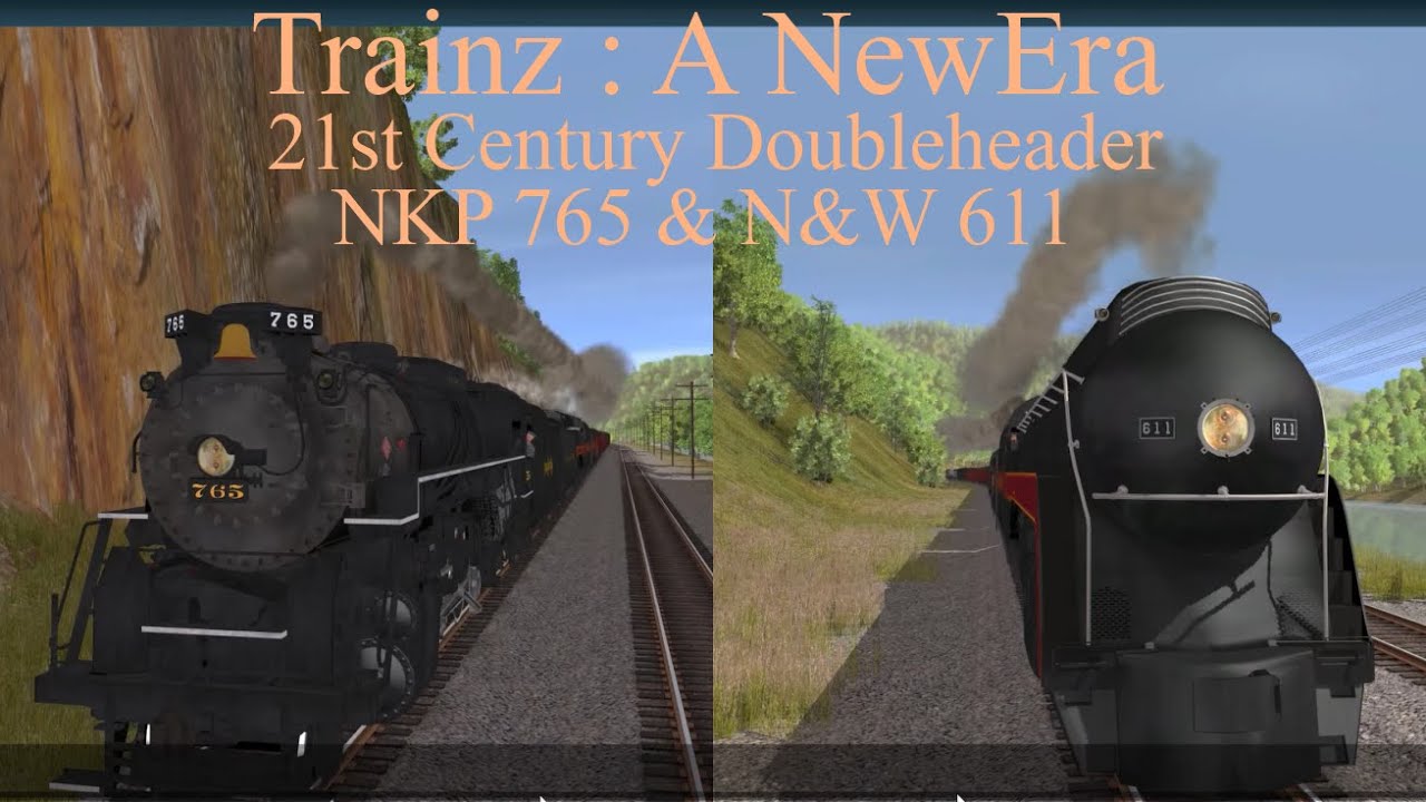 Trainz : A New Era 21st Century Doubleheader With NKP 765 & N&W 611