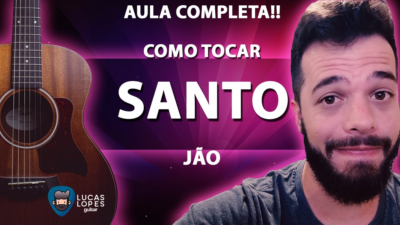 Jão - Santo (Aula de Violão Completa) || Lucas Lopes Guitar