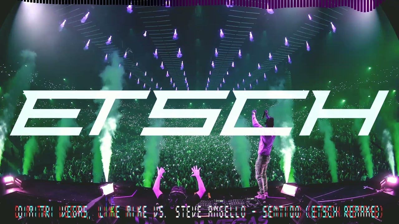 Dimitri Vegas & Like Mike vs. Steve Angello - Sentido (ETSCH REMAKE)