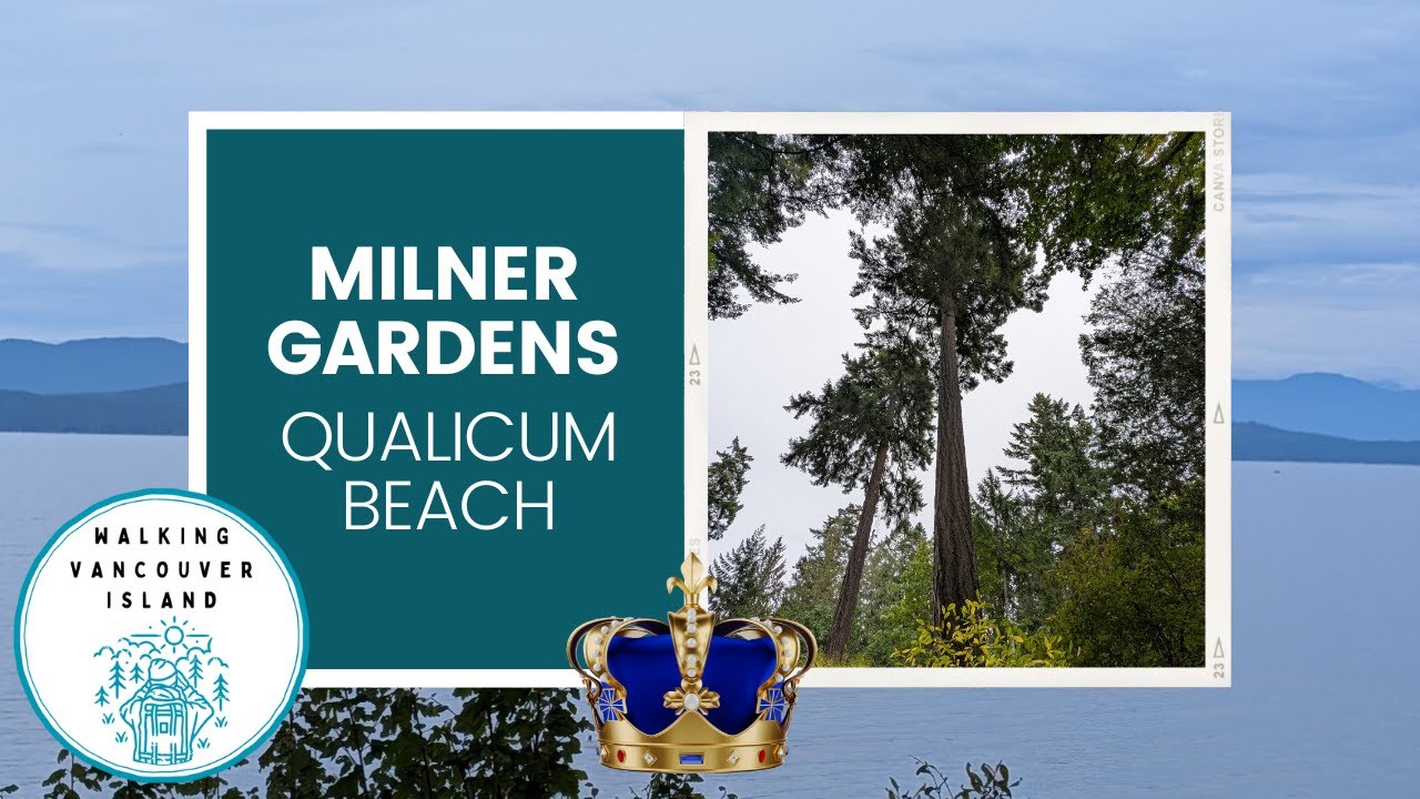 Milner Gardens in Qualicum Beach: A Coastal Paradise with a Royal Legacy