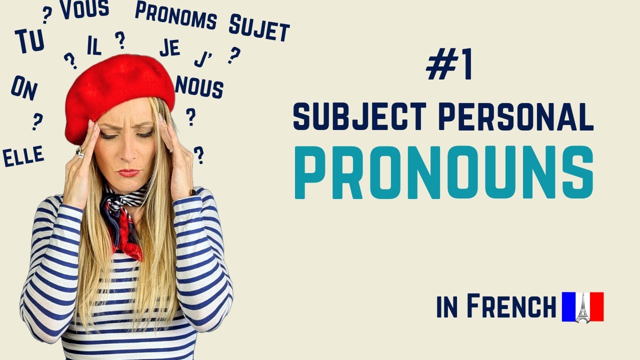 Unlock French Subject Personal Pronouns: Advanced Usage Explained (Pronouns part 1)