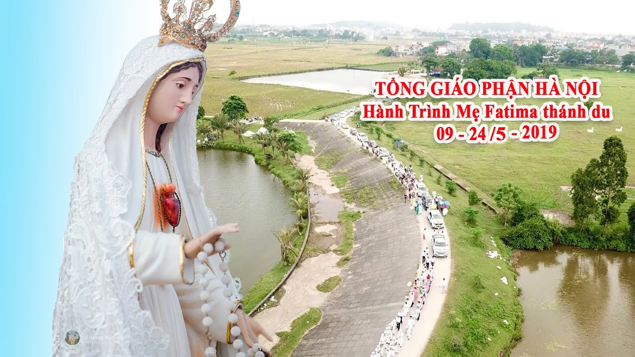 Hành trình Mẹ Fatima thánh du Tổng Giáo phận Hà Nội 2019