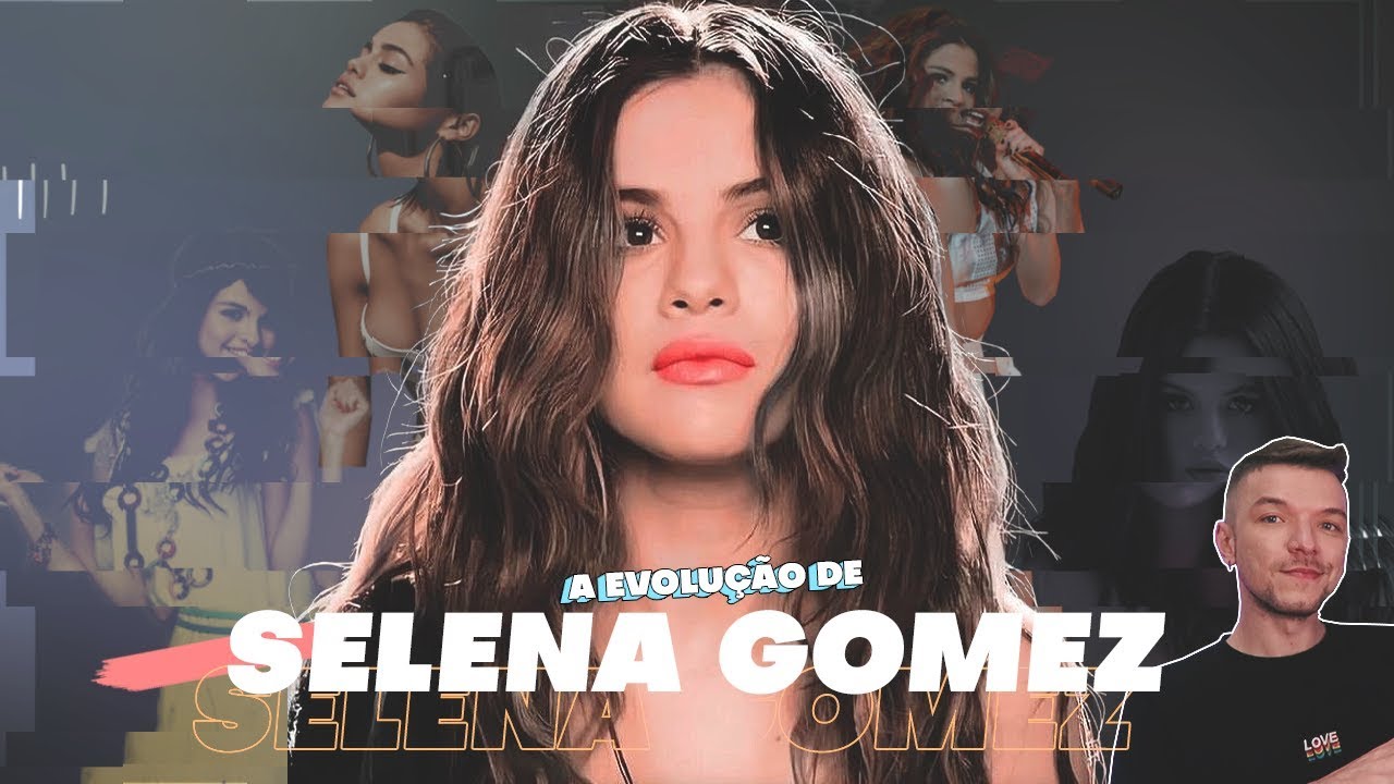 A EVOLUÇÃO DE SELENA GOMEZ