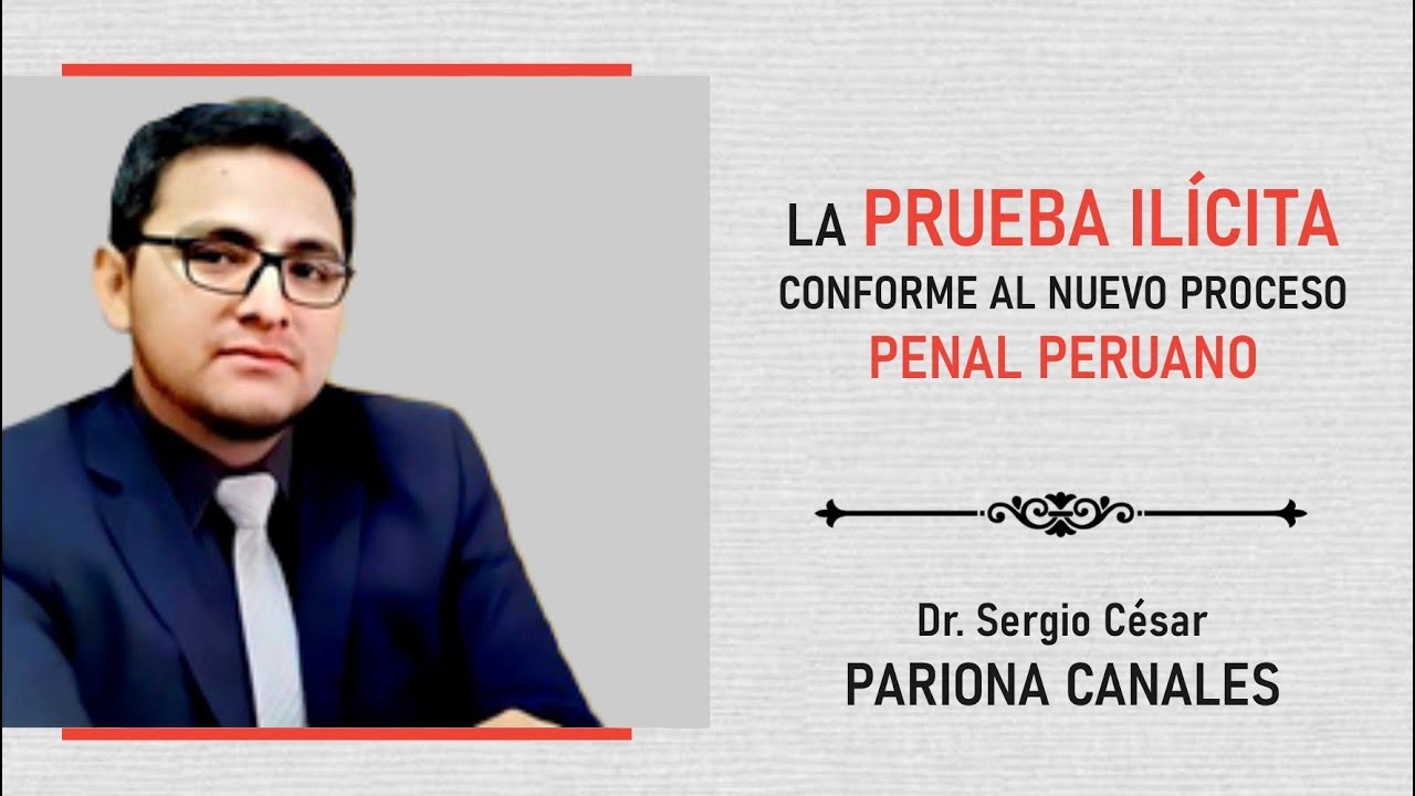 LA PRUEBA ILÍCITA CONFORME AL NUEVO PROCESO PENAL PERUANO - #Cajders