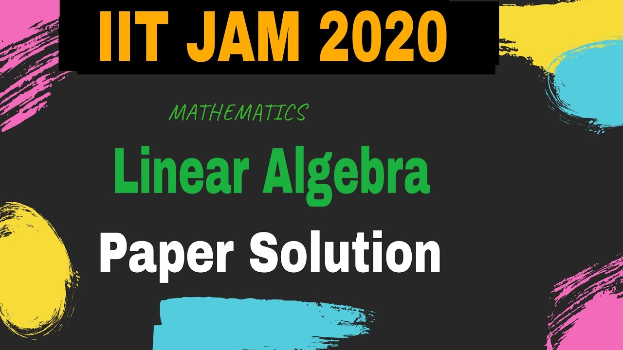 IIT JAM 2020 Mathematics Paper solution || Linear algebra
