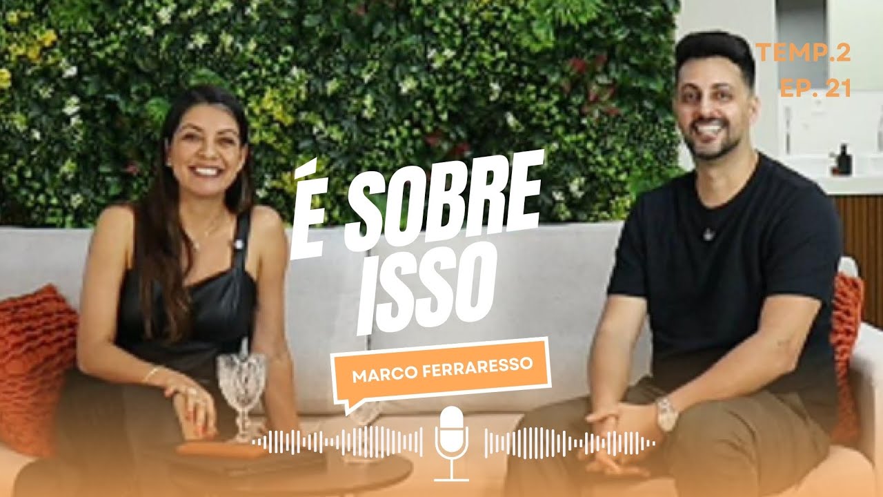 Liderança Transformacional e Marketing | EP21 T2 com Marco Ferraresso | É Sobre Isso