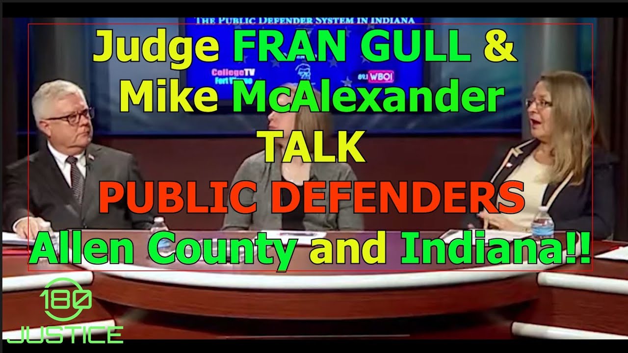 Judge Fran Gull & Mike McAlexander talk Public Defenders in Allen County & Indiana